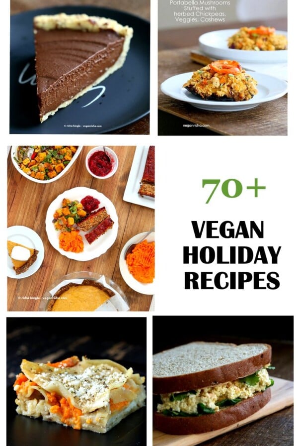 70 + Vegan Holiday Recipes | Mains, Sides, Soups, Brunch, Dessert, Appetizers and more ! VeganRicha.com #vegan #holiday #christmas #recipes